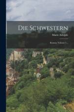 Die Schwestern af Marie Adolphi