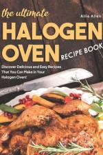 The Ultimate Halogen Oven Recipe Book af Allie Allen
