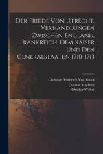 Der Friede von Utrecht. Verhandlungen zwischen England, Frankreich, dem Kaiser und den Generalstaaten 1710-1713 af Walter Scott