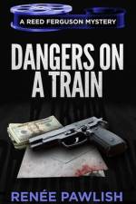 Dangers on a Train af Renee Pawlish