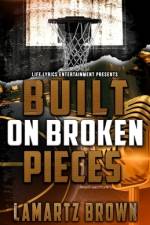 Built On Broken Pieces af Lamartz Brown