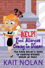 HELP! Food Allergies Coming To Dinner af Kait Nolan