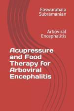 Acupressure and Food Therapy for Arboviral Encephalitis af Easwarabala Subramanian