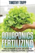 Aquaponics Fertilizing af Timothy Tripp