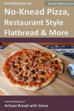 Introduction to No-Knead Pizza, Restaurant Style Flatbread & More (B&W Version) af Steve Gamelin
