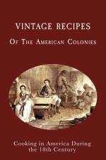 Vintage Recipes of the American Colonies af Juliette Boucher