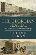 The Georgian Seaside af Louise Allen
