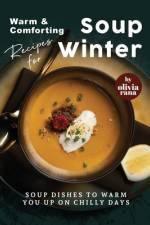 Warm & Comforting Soup Recipes for Winter af Olivia Rana