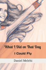 What I Did on That Day I Could Fly af Daniel Melehi