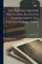 Die Kaiserchronik Nach Der Æltesten Handschrift Des Stiftes Vorau, Theil I af Joseph Diemer
