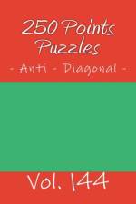 250 Points Puzzles - Anti - Diagonal. Vol. 144 af Andrii Pitenko