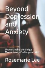 Beyond Depression and Anxiety af Rosemarie Lee