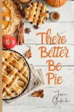 There Better Be Pie af Jessica Gadziala