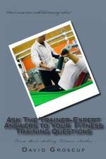 Ask The Trainer-Expert Answers to Your Training Questions af David R Groscup