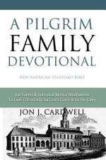 A Pilgrim Family Devotional af Jon J Cardwell