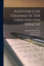 Ausführliche Grammatik der griechischen Sprache af Friedrich Wilhelm Blass