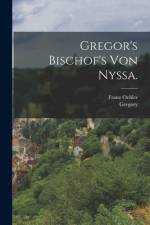 Gregor's Bischof's von Nyssa. af Franz Oehler