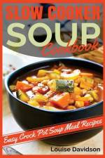 Slow Cooker Soup Cookbook af Louise Davidson