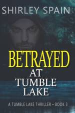 Betrayed at Tumble Lake af Shirley Spain