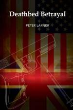 Deathbed Betrayal af Peter Larner