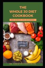 The Whole 30 Diet Cookbook for Newbies and Beginners af Christen Zimmermann