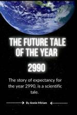 The Future Tale of the Year 2990 af Annie Miriam