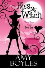 Kiss My Witch af Amy Boyles