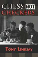Chess not Checkers af Tony Lindsay