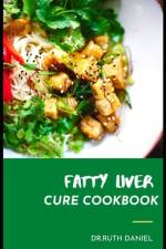 The Fatty Liver Cure Cookbook af Ruth Daniel