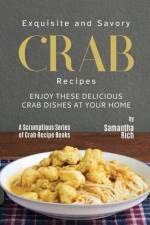 Exquisite and Savory Crab Recipes af Samantha Rich
