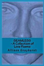 Seamless - A Collection of Love Poems af Allison Grayhurst