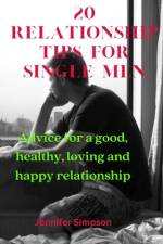 20 Relationship Tips for Single Men af Jennifer Simpson