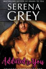 Addicted To You af Serena Grey