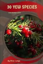 30 Yew species af Mixa Lungu