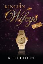 Kingpin Wifeys Vol 1 af K Elliott