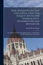 Karl Bonaventura Von Longueval, Graf Von Buquoy, Retter Der Habsburgisch-Oesterreichischen Monarchie af Arnold Weyhe-Eimke