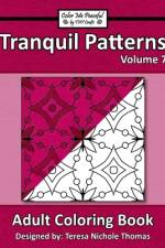 Tranquil Patterns Adult Coloring Book, Volume 7 af Teresa Nichole Thomas