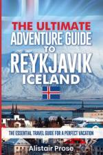 The Ultimate Adventure Guide To REYKJAVIK ICELAND af Alistair Prose
