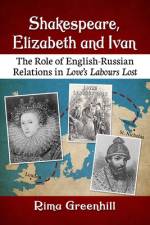 Shakespeare, Elizabeth and Ivan af Rima Greenhill