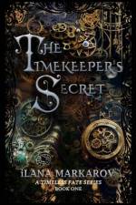 The Timekeeper's Secret af Ilana Markarov