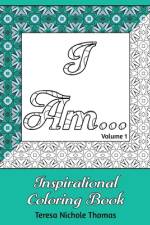 I Am... Inspirational Coloring Book - Volume 1 af Teresa Nichole Thomas