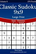Classic Sudoku 9x9 Large Print - Easy to Extreme - Volume 6 - 276 Puzzles af Nick Snels