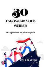 30 Façons de Vous Guider af Paul Walton
