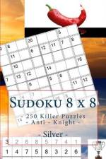 Sudoku 8 X 8 - 250 Killer Puzzles - Anti - Knight - Silver af Andrii Pitenko