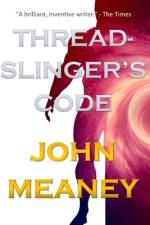 Threadslinger's Code af John Meaney
