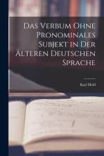 Das Verbum Ohne Pronominales Subjekt in Der Älteren Deutschen Sprache af Karl Held