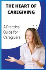 The Heart of Caregiving af Patrick Odega