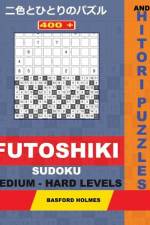 400 Futoshiki Sudoku and Hitori Puzzles. Medium - Hard Levels af Basford Holmes
