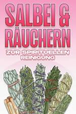 Salbei Und Räuchern Zur Spirituellen Reinigung af Sherry Lee