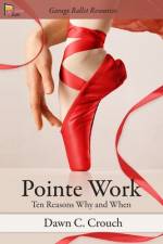 Pointe Work af Dawn C Crouch